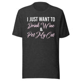 I Just Want To Drink Wine and Pet My Cat Shirt