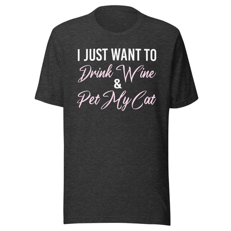 I Just Want To Drink Wine and Pet My Cat Shirt