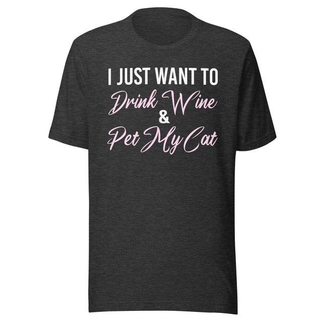 I Just Want To Drink Wine and Pet My Cat Shirt