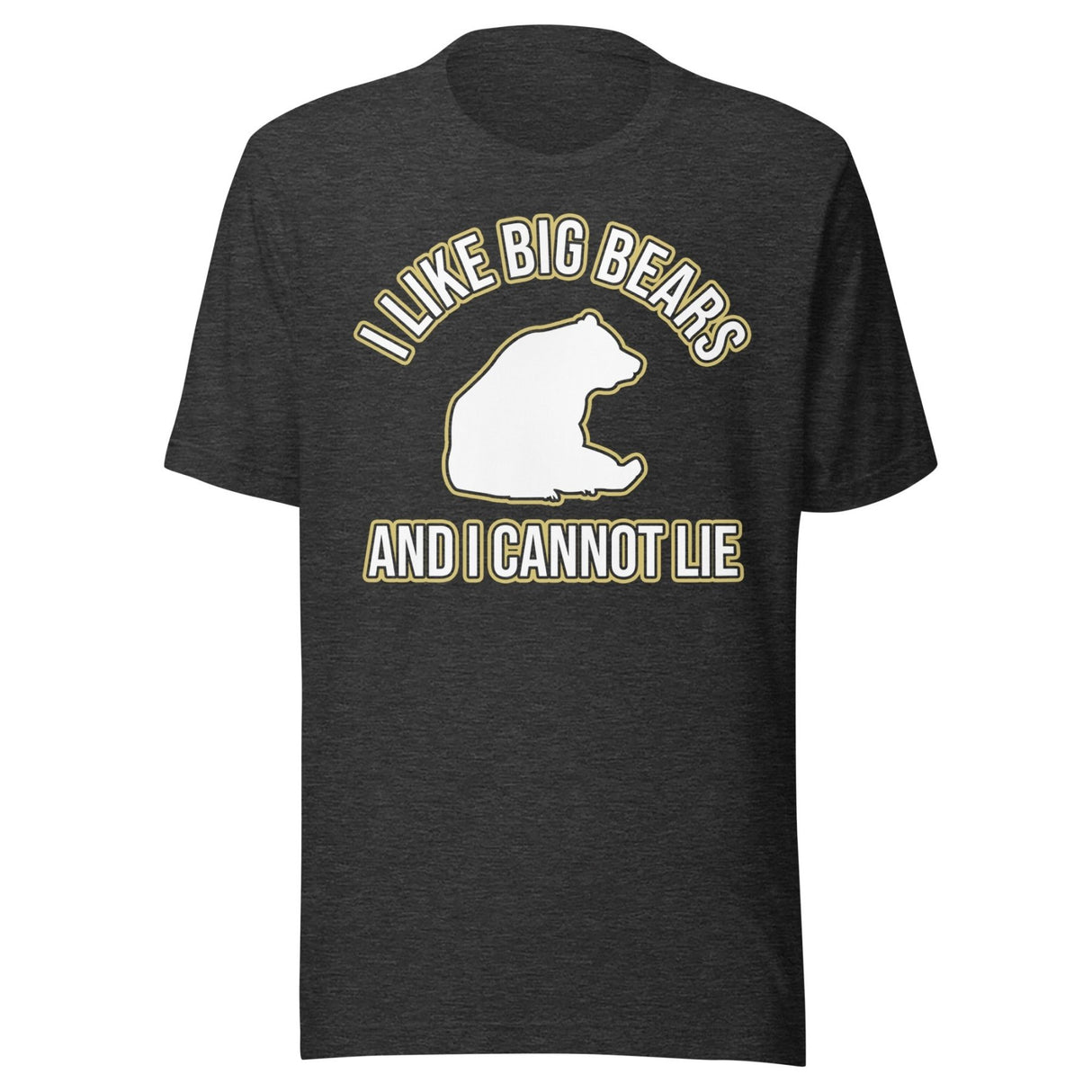 I Like Big Bears and I Cannot Lie Shirt