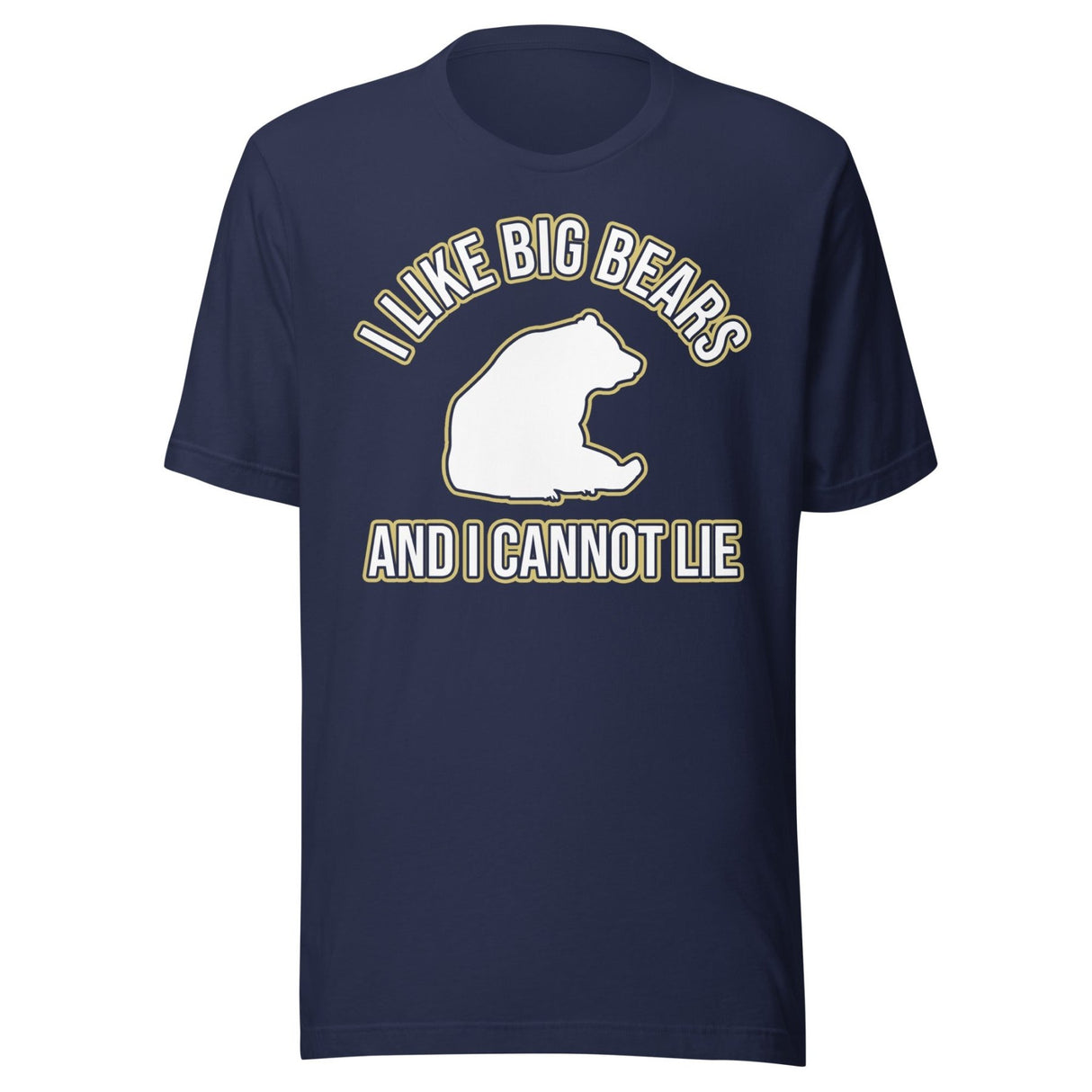 I Like Big Bears and I Cannot Lie Shirt