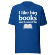 I Like Big Books and I Cannot Lie Shirt