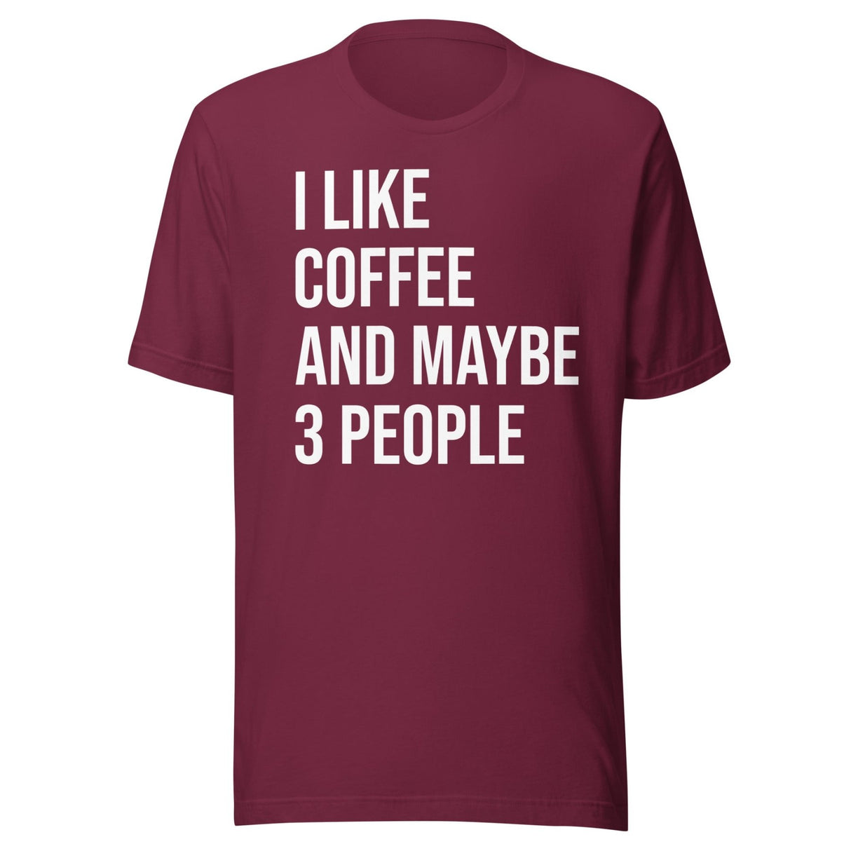 I Like Coffee And Maybe 3 People Shirt
