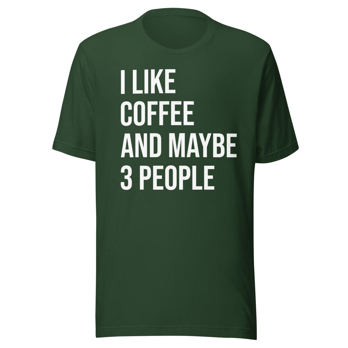 I Like Coffee And Maybe 3 People Shirt