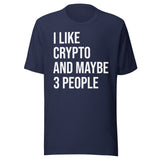 I Like Crypto And Maybe 3 People Shirt