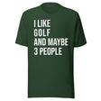 I Like Golf and Maybe 3 People Shirt