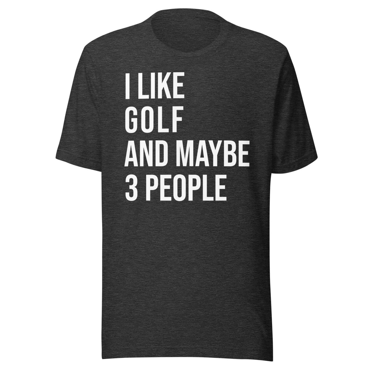 I Like Golf and Maybe 3 People Shirt