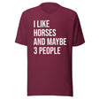 I Like Horses and Maybe 3 People Shirt