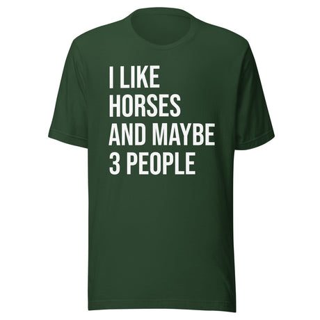 I Like Horses and Maybe 3 People Shirt