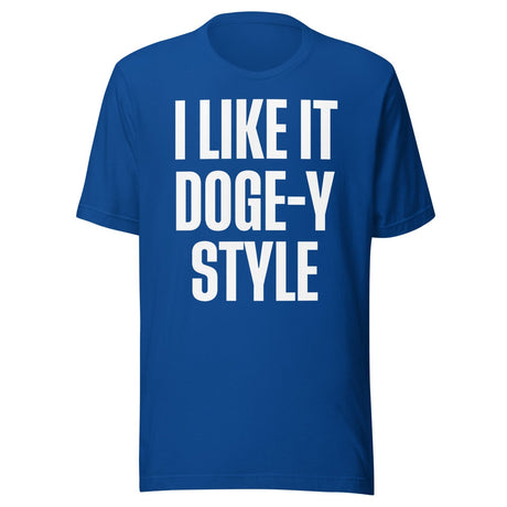 I Like It Doge - y Style Shirt