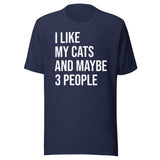 I Like My Cats and Maybe 3 People Shirt