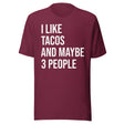 I Like Tacos and Maybe 3 People Shirt