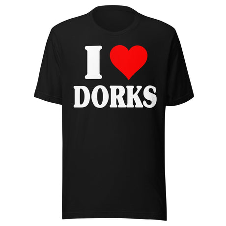 I Love Dorks Shirt