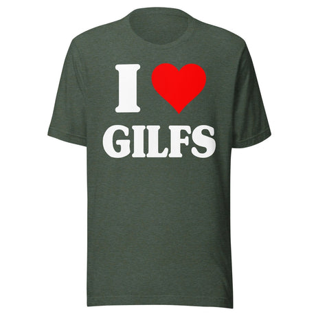 I Love GILFs Shirt