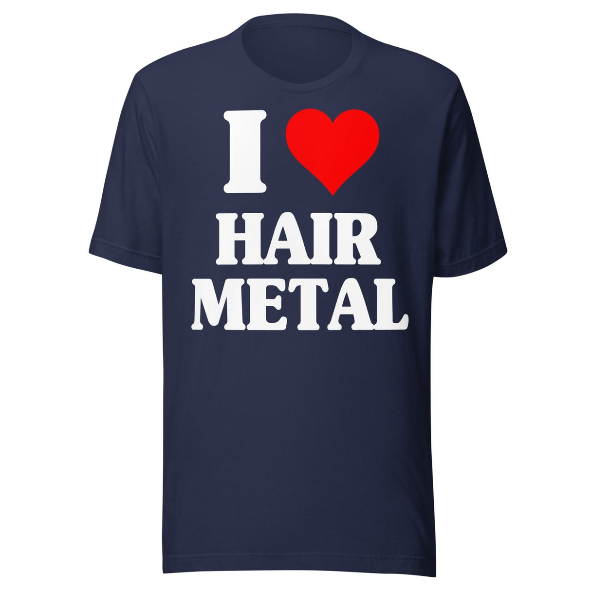 I Love Hair Metal Shirt