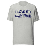 I Love My Crazy Family Shirt