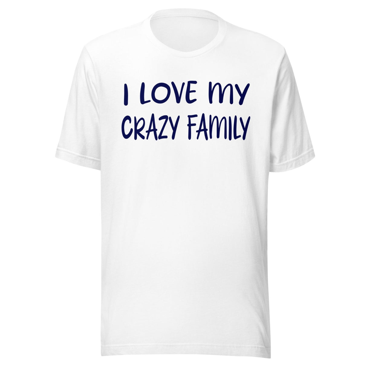 I Love My Crazy Family Shirt