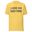 I Love My Crazy Family Shirt