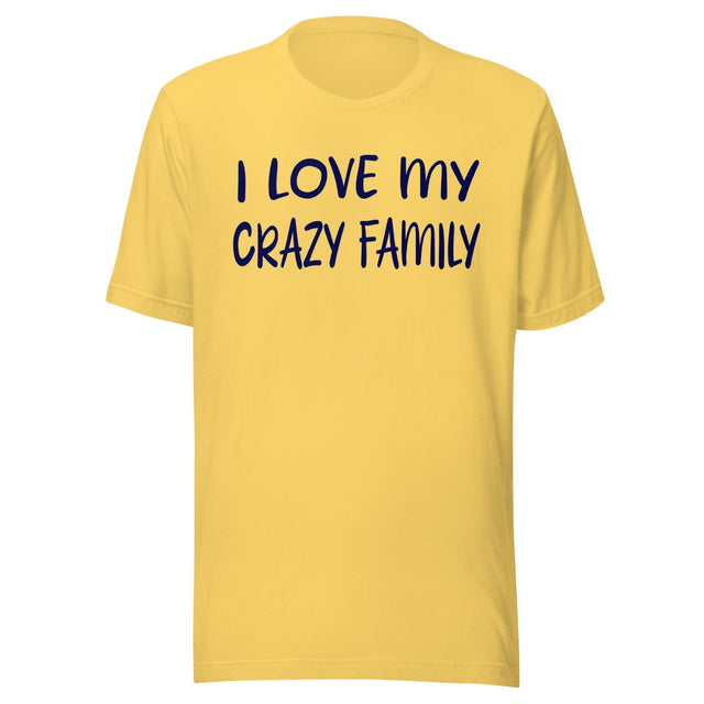 I Love My Crazy Family Shirt