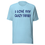 I Love My Crazy Family Shirt