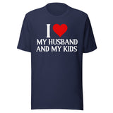 I Love My Husband And My Kids Shirt
