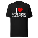 I Love My Husband And My Kids Shirt