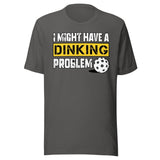 I Might Have a Dinking Problem Shirt