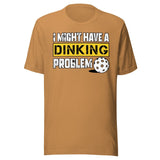 I Might Have a Dinking Problem Shirt