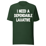 I Need a Dependable Laxative Shirt