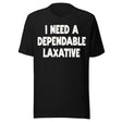 I Need a Dependable Laxative Shirt