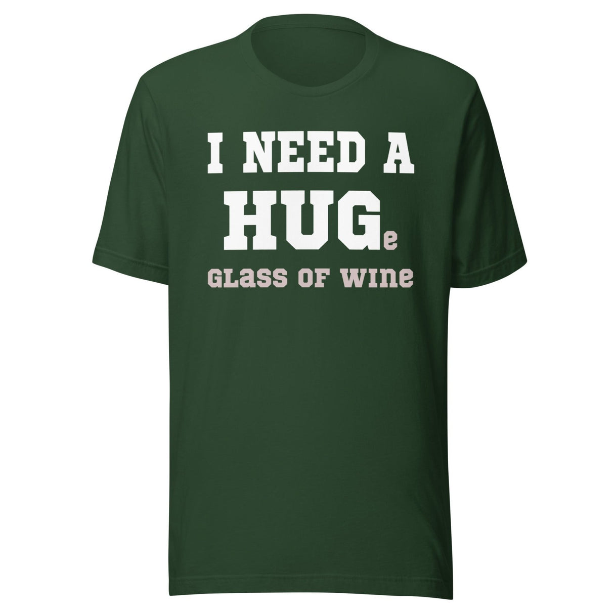 I Need a Huge Glass of Wine Shirt