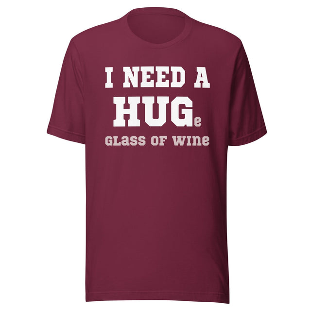 I Need a Huge Glass of Wine Shirt