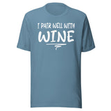 I Pair Well With Wine Shirt