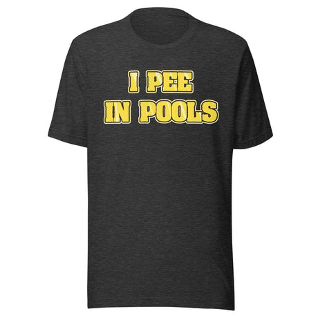 I Peel in Pools Shirt