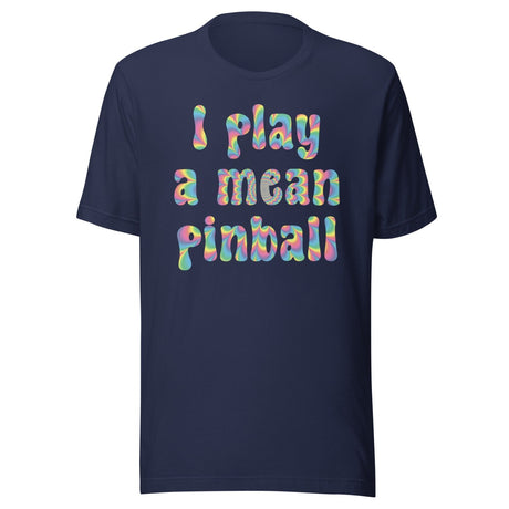 I Play a Mean Pinball Shirt