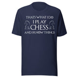 I Play Chess And I Know Things Shirt