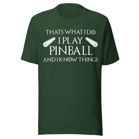I Play Pinball And I Know Things Shirt
