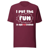 I Put The Fun in Dysfunctional Shirt