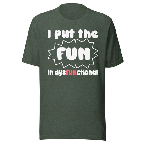 I Put The Fun in Dysfunctional Shirt