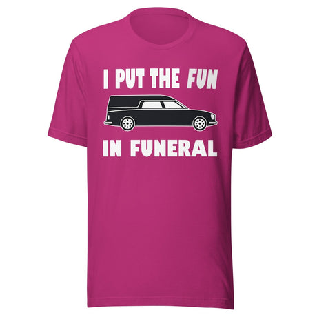 I Put The Fun In Funeral Shirt
