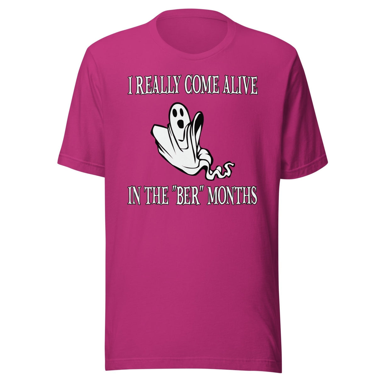 I Really Come Alive In The Ber Months Shirt