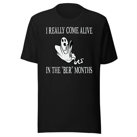 I Really Come Alive In The Ber Months Shirt