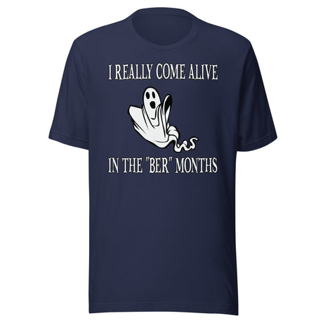 I Really Come Alive In The Ber Months Shirt