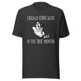 I Really Come Alive In The Ber Months Shirt
