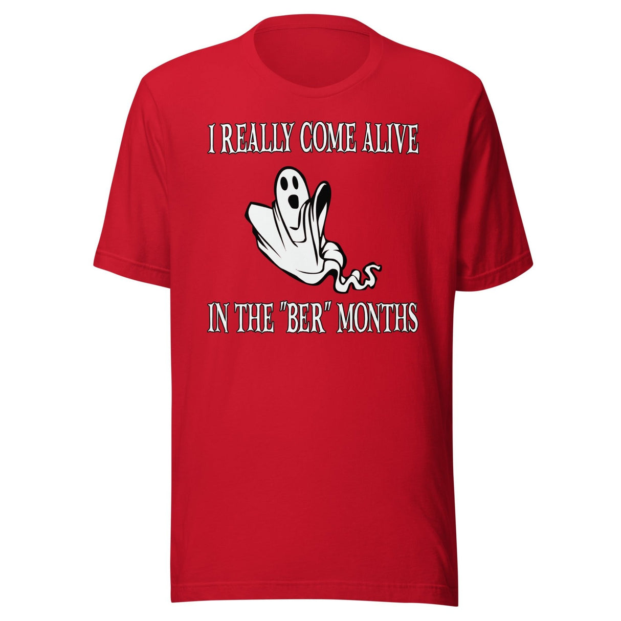 I Really Come Alive In The Ber Months Shirt