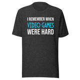 I Remember When Video Games Were Hard Shirt