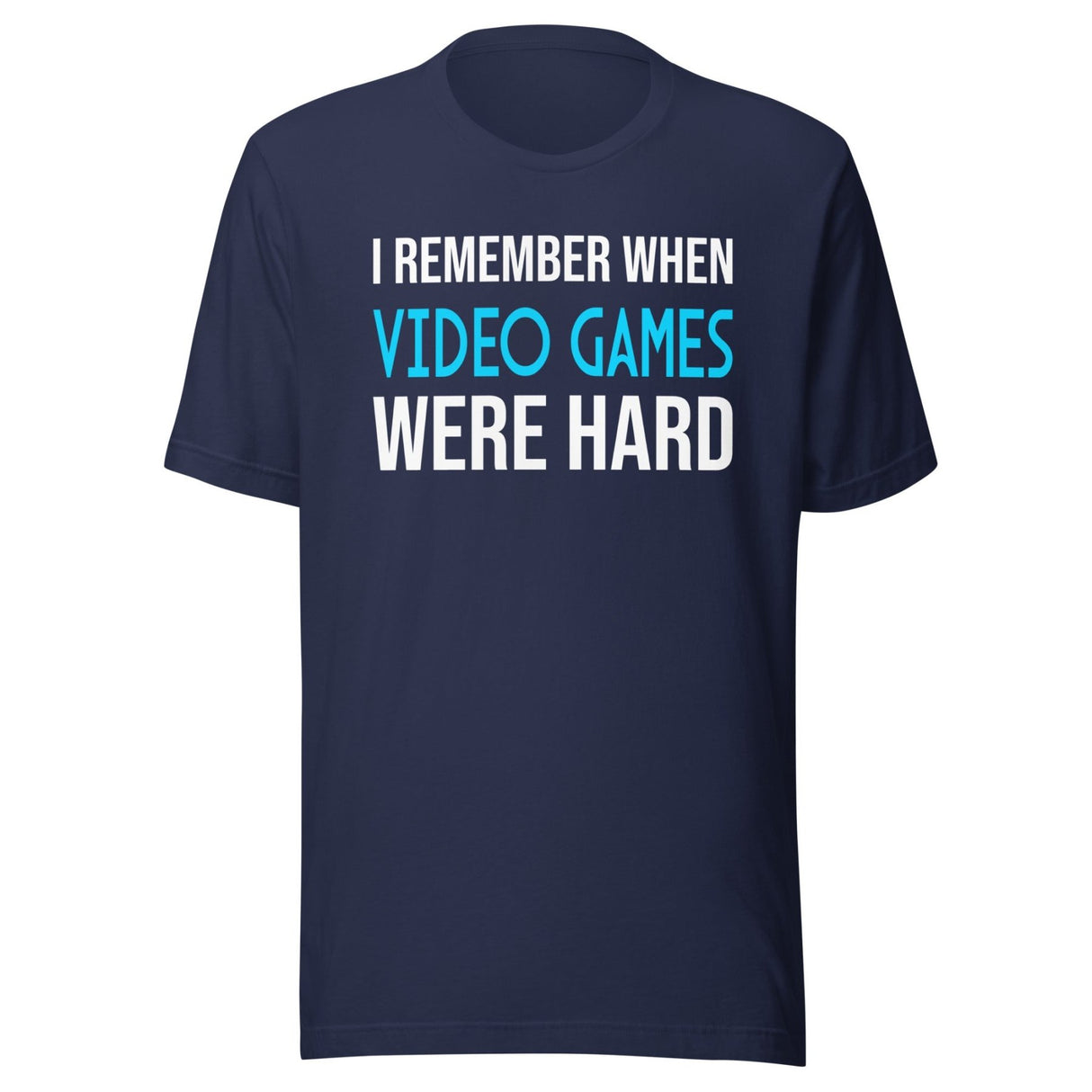 I Remember When Video Games Were Hard Shirt