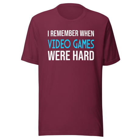 I Remember When Video Games Were Hard Shirt