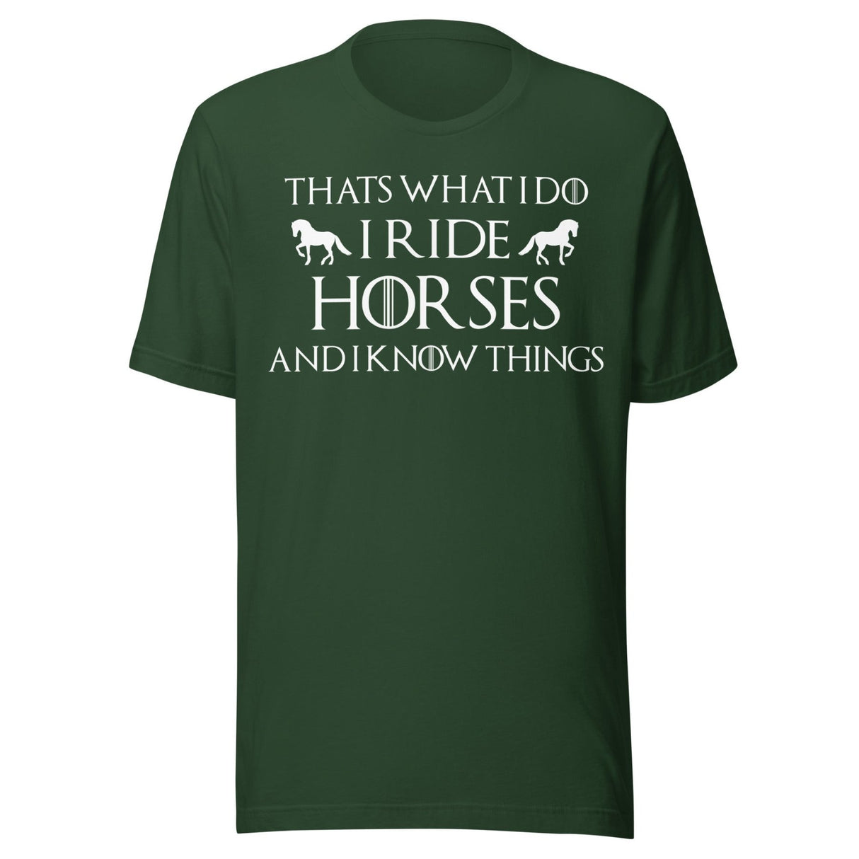 I Ride Horses and I Know Things Shirt