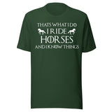 I Ride Horses and I Know Things Shirt